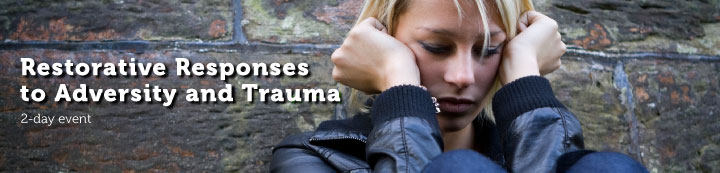 Restorative Response to Adversity and Trauma - 2-day event