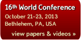 16th World Conference - October 21-23, 2013 - Bethlehem, PA, USA - Learn more/register