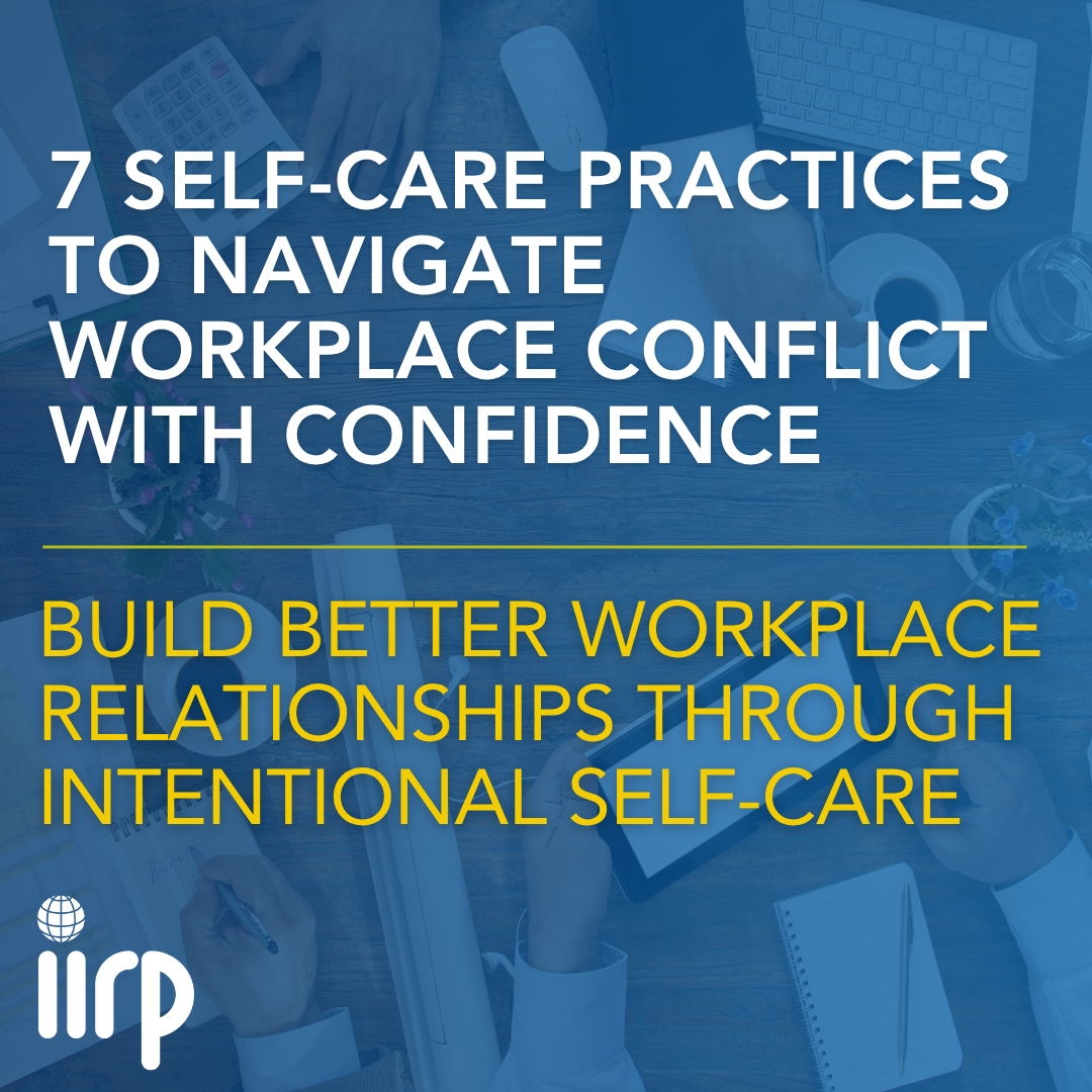 7 Self-Care Practices to Navigate Workplace Conflict with Confidence